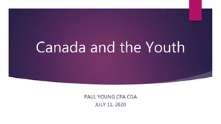 Canada and the Youth
PAUL YOUNG CPA CGA
JULY 11, 2020
 
