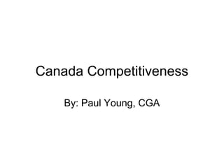 Canada Competitiveness

    By: Paul Young, CGA
 