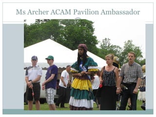 Ms Archer ACAM Pavilion Ambassador