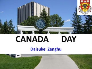 CANADA DAY 
Daisuke Zenghu 
 