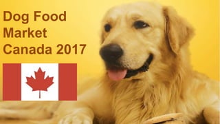 Dog Food
Market
Canada 2017
 