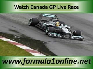 Watch Canada GP Live Race
www.formula1online.net
 