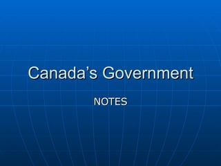 Canada’s Government NOTES 