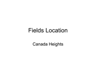 Fields Location
Canada Heights

 