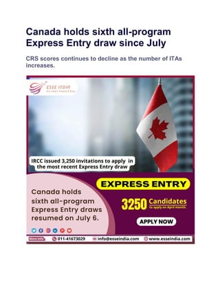 Canada holds sixth all-program
Express Entry draw since July
CRS scores continues to decline as the number of ITAs
increases.
 