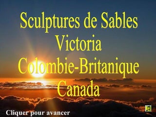 Sculptures de Sables Victoria Colombie-Britanique Canada Cliquer pour avancer 
