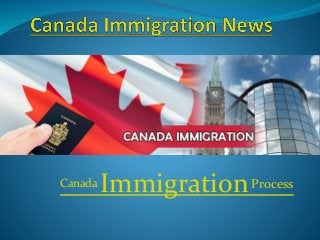 Canada ImmigrationProcess
 