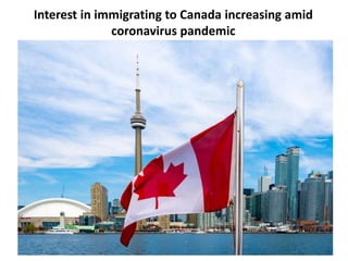 Interest in immigrating to Canada increasing amid
coronavirus pandemic
 