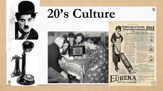 20’s Culture
 