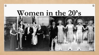 Women in the 20’s
 
