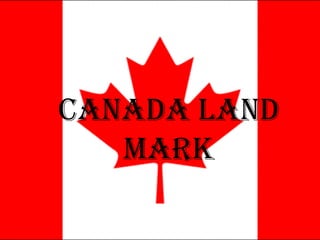 CANADA land
   mark
 