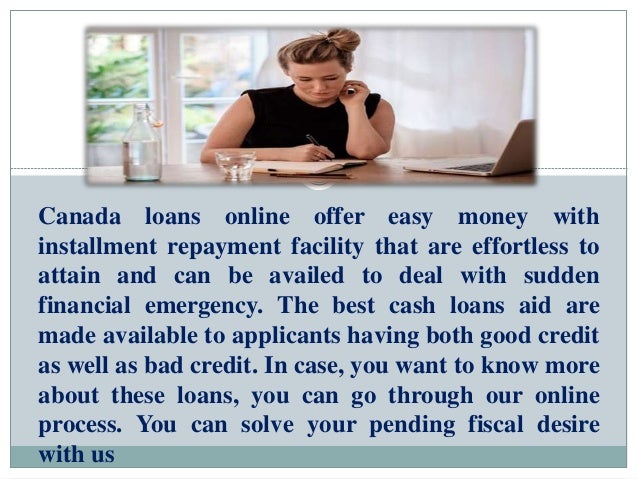 Canada Loans Online  A Genuine Fiscal Alternative With Easy Repaymen…