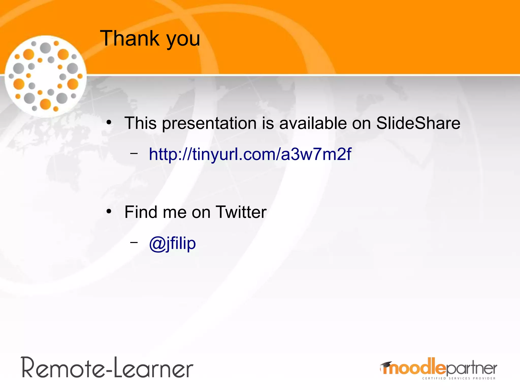 Thank you


●
    This presentation is available on SlideShare
    –   http://tinyurl.com/a3w7m2f


●
    Find me on Twitter
    –   @jfilip
 