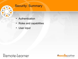 Security: Summary


●
    Authentication
●
    Roles and capabilities
●
    User input
 