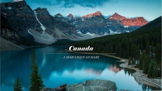 Canada
A MARI USQUE AD MARE
 