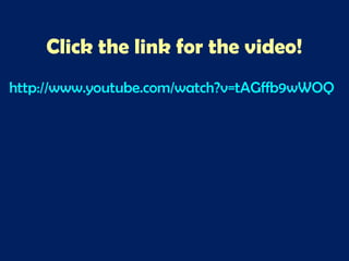 Click the link for the video!
http://www.youtube.com/watch?v=tAGffb9wWOQ
 