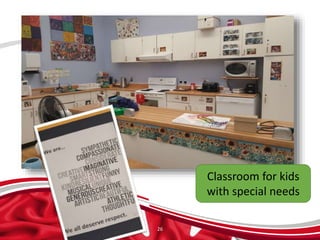 26
Classroom for kids
with special needs
 