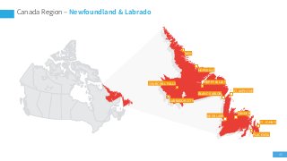 40
Canada Region – Newfoundland & Labrado
PLACENTIA
ST. JOHN’S
GANDER
ST. ANTHONY
DEER LAKE
HAPPY VALLEYCHURCHILL FALLS
BLANC-SABLON
HOPEDALE
NAIN
LABRADOR CITY
 