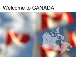 Welcome to CANADA
 