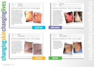 “ My skin was aging faster than I could 
keep up with. I tried numerous over-the- 
counter products that didn’t last 
and were too expensive. I couldn’t be 
happier with the results I found using 
the Rodan + Fields REDEFINE Regimen 
in such a short time. In a matter of two 
or three days, my skin felt hydrated 
and tight. My husband and friends 
started to notice a difference. In just 
40 days after using the four basic 
products in the REDEFINE Regimen 
I decided to become a Consultant 
because the products blew me away. 
My life has changed and I can’t stop 
smiling.” 
20 // for order details, see pages 32-35 
BEFORE 
Kimberly 
aging skin 
“ I was very self-conscious about 
several brown spots that appeared 
and got darker with each of my three 
pregnancies. I started using the 
REVERSE Regimen on a Monday and 
had visible results by Friday, even 
before starting the REDEFINE AMP MD™ 
Micro-Exfoliating Roller. I was blown 
away! Not only were the products 
effective, but they worked so quickly! 
I was so impressed with the products 
and the Company that I became 
an Independent Consultant the 
following week.” 
AFTER FOUR WEEKS 
BEFORE 
AFTER FIVE DAYS 
Brandi 
brown spots 
changingskinchanginglives 
REDEFINE 
REVERSE Results may vary. 
Stephanie 
acne 
Tyson 
visible redness 
“ Shaving was horrific for my 
brother-in-law. I suggested he 
use the SOTHE regimen, and 
after just ONE use, he achieved 
the results in the “after” photo. 
I could not believe it, and asked 
a second time how many times 
he used SOTHE. He said he 
used it ONE time.” 
AFTER 24 HOURS 
BEFORE 
“ This is my daughter Stephanie. 
She has been fighting acne since 
the 7th grade. We have spent 
thousands on dermatologists, 
skin peels and prescriptions 
with no results. I bought her the 
UNBLEMISH to use on her face and 
wow, are we happy. Her skin looks 
awesome and she was so happy 
with the results that she joined 
the business. She loves UNBLEMISH 
and frankly I am happy to see how 
confident she has become with 
clear skin. Rodan + Fields has a 
great product and I am so glad I 
found this business.” 
BEFORE AFTER EIGHT WEEKS 
21 
UNBLEMISH 
SOTHE 
changingskinchanginglives 
 