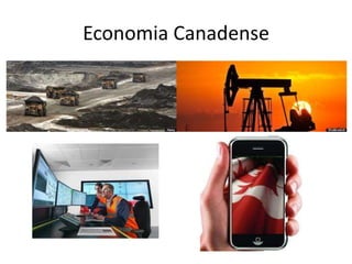 Economia Canadense

 