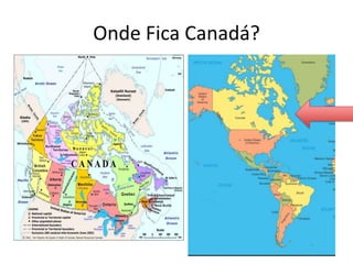 Onde Fica Canadá?

 