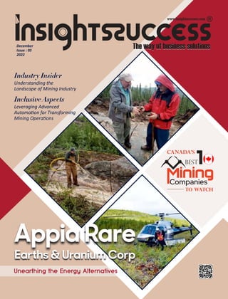 December
Issue : 05
2022
Industry Insider
Understanding the
Landscape of Mining Industry
Inclusive Aspects
Leveraging Advanced
Automa on for Transforming
Mining Opera ons
 