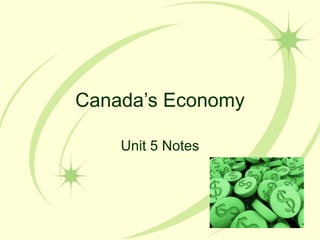 Canada’s Economy Unit 5 Notes 