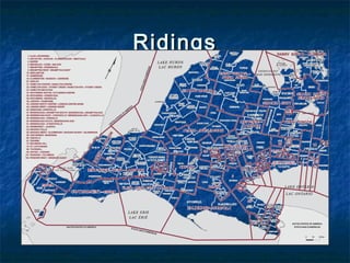 Ridings 
 Canada is divided into 
308 federal Ridings 
(or Electoral Districts) 
 Riding (Constituency) 
– a clearly defined 
geographic area for 
political purposes 
 A riding contains 
approximately 100,000 
people 
 