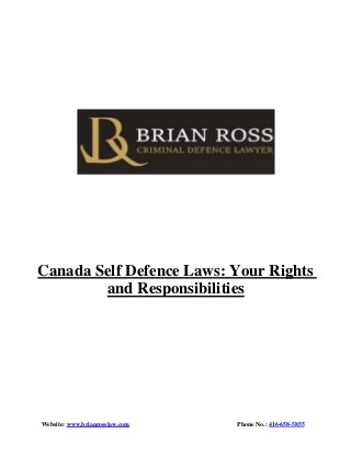 Website: www.brianrosslaw.com Phone No.: 416-658-5855
Canada Self Defence Laws: Your Rights
and Responsibilities
 