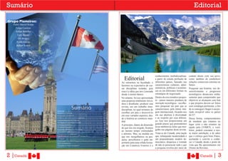 Sumário                                                                                                                                                                                                                Editorial

Grupo Pioneiros:
   André Maciel Knipp
     Felipe Cardoso
     Felipe Botelho
       Luíz Baratz
       Ori Borges
      Paulo Garcia
      Rafael Soares




                                                                                                                                                                              conhecimento multidisciplinar,      contato direto com seu povo,
                                                                                                                                             Editorial                        a partir do estudo profundo de
                                                                                                                                                                              diferentes países, baseado nas
                                                                                                                                                                                                                  como também de estabelecer
                                                                                                                                                                                                                  relações comerciais estreitas no
                                                                                                                                           Ao entrarmos na faculdade, o
                                                                                                                                           fazemos na expectativa de cur-     características culturais, admi-    futuro.
                                                                                                                                           sar disciplinas isoladas, pois     nistrativas, políticas e econômi-   Pesquisar sua história, seu de-
                                                                                                                                           essa é a idéia que nos é passada   cas ou em diferentes formas ou      senvolvimento e progressos
                                                                                                                                           desde o ensino básico.             estratégias de negociação.          tecnológicos deram-nos emba-
                                                                                                                                           No entanto, foi-nos apresentada    Dentro do eixo temático propos-     samento para compreender que
                                                                                                                                           uma proposta totalmente inova-     to - países maiores produtos de     objetivos se alcançam com luta
                                                                                                                                           dora e desafiante: produzir esta   inovação tecnológica - escolhe-     e que projetos devem ser feitos

                                                        Sumário
                        Editorial......................................................................................................3
                                                                                                                                           revista, em um trabalho inter-
                                                                                                                                           disciplinar, no qual teríamos de
                                                                                                                                                                              mos pesquisar um país que se
                                                                                                                                                                              caracterizasse pela ótima ima-
                                                                                                                                                                                                                  com estratégia pertinente, a fim
                                                                                                                                                                                                                  de se conseguir chegar à sua po-
                                                                                                                                           escolher um país e descrevê-lo     gem internacional, focando-nos      sição invejável entre os países
                        História do Canadá.................................................................................4
                        Imigração canadense............................................................................7                   em seus variados aspectos, des-    em sua abertura à diversidade       do G7.
                        Histórico da Economia Canadense................................................13                                  de a história ao comércio mun-     e ao respeito por essa diferen-     Dessa forma, compreendemos
                        Industrialização do Canadá.............................................................14
                                                                                                                                           dial.                              ça. Isso nos proporcionou um        de imediato que estamos no
                        A Imigrante que Virou Cidadã.........................................................16
                        Cultura canadense...............................................................................18                 A princípio, diante da dimensão    grande prazer que pretendemos       lugar certo e não erramos na
                        Comercio Exterior................................................................................21                do que nos era exigido, ficamos    levar também ao leitor que mer-     opção pelo COMEX, e você,
                        Expansão Bilateral nas Américas....................................................23
                                                                                                                                           ao mesmo tempo estimulados         gulhe nas páginas desta revista.    leitor, poderá constatar a nos-
                        O Canadá e o Meio ambiente..........................................................28
                        Transportes Canadenses...................................................................30                        e atônitos. Mas, na medida em      Trata-se do Canadá, uma nação       sa maior satisfação, a de saber
                        O Brilhantismo do Software Canadense......................................33                                       que nos mergulhamos na pes-        que, esbanjando modernidade e       que o esforço gera bons frutos,
                        TI “Verde” ................................................................................................34
                                                                                                                                           quisa, percebemos o quão im-       um preponderante modelo de-         aceitando o convite a conhe-
                        A Vantagem da P&D (Pesquisa e Desenvolvimento) ................35
                        IDH Candadense..................................................................................38                 portante para uma sólida forma-    mocrático, despertou a vontade      cer o Canadá, desde o ponto de
                        “Canadá um País Completo”.............................................................39                           ção em Comércio Exterior é o       de não só presenciar tudo o que     vista que lhe apresentamos em
                                                                                                                                                                              a pesquisa revelou por meio do      (Nome da Revista).


2 |Canadá                                                                                                                                                                                                                    Canadá       |3
 