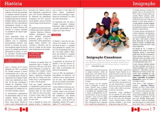 História                                                                                                                                                                              Imigração
peso ao longo da guerra. Os ca-    província de Ontário como a         sou a crescer e virar líder em                                                                                 O Canadá começou a receber imi-
nadenses tiveram que participar    mais importante e populosa do       vários setores econômicos                                                                                      grantes, após a o fim da guerra de
de qualquer maneira da guerra,     país, com Toronto ultrapassan-      como o setor tecnológico, enge-                                                                                1945, já que a Europa estava de-
                                                                                                                                                                                      vastada. Muitos europeus, então,
porque as relações exteriores do   do Montreal em importância          nharia de construção e no setor
                                                                                                                                                                                      imigraram para o Canadá e EUA,
Canadá ainda eram de responsa-     econômica. Em 1977, a provín-       das telecomunicações                                                                                           em busca de uma nova vida para a
bilidade inglesa. A guerra gerou   cia de Quebec, tornou o francês                                                                                                                    família. A partir desse período, o
                                                                    Os imigrantes que vão para o
também um forte nacionalismo       à única língua oficial da provín-                                                                                                                  Canadá passou a receber imigran-
                                                                                                                                                                                             á
                                                                    Canadá conseguem emprego
quebequense, porque os cana-       cia.                                                                                                                                               tes de diversos países do mundo,
                                                                    facilmente, dada a facilidade e
denses de origem francesa não      O Canadá foi um país fortemen- a grande oportunidade de em-                                                                                        principalmente indianos, chineses,
queriam ir à guerra, enquanto                                                                                                                                                         italianos e paquistaneses.
                                   te influenciado pelos imigrantes pregos que o país oferece.
os canadenses de origem ingle-                                                                                                                                                        O Canadá, durante a década de 60,
                                   - ingleses, franceses, chineses,
sa queriam.                                                                                                                                                                           recebia imigrantes, principalmen-
                                   italianos, portugueses, esco-                                                                                                                      te para a pesquisa e a fabricação
                                                                    QUEBEC
Outro importante efeito da         ceses, alemães, ucranianos,                                                                                                                        no setor aeroespacial. Não sem ra-
guerra foi à discriminação ca-     poloneses, gregos - e mais re-                                                                                                                     zão, hoje, o país possui o quinto
nadense com os imigrantes,         centemente, latino-americanos, O Quebec é uma das dez pro-                                                                                         maior fabricante no setor aeroes-
principalmente asiáticos. Isso,    gregos, árabes, indianos, sul- víncias do Canadá. É a maior                                                                                        pacial do mundo, excelência con-
                                                                                                                                                                                                               ência
                                                                                                                                                                                                                 ncia
devido ao declínio da econo-       -coreanos e africanos, que fa- província do país, e a segunda                                                                                      seguida ao longo dos anos e pela
                                                                                                                                                                                      força imigratória.
mia canadense depois do fim da     zem do Canadá um dos países mais habitada do Canadá. Pos-
guerra. Os soldados que haviam     mais multiculturais do mundo                                                                                                                       Na década de 70, o Canadá se
                                                                    sui 24% da população do Cana-                                                                                     expandiu mais ainda no setor da
participado na guerra, ao invés                                     dá e sua maior cidade é Mon-                                                                                      imigração, graças o crescimento
de encontrar reconhecimento,       A HISTÓRIA DA                    treal, que também é a segunda                                                                                     ainda maior do setor aeroespacial.
encontraram o desemprego.          IMIGRAÇÃO                        maior do país. Sua capital é a                                                                                    Várias pessoas buscavam o Ca-
                                   CANADENSE                        Cidade de Quebec.                      Imigração Canadense                                                        nadá para terem sua chance nesse
O CANADÁ APÓS AS                                                                                          “Eu falo de um Canadá onde homens de origem Aborígene, Fran-                mercado, pois naquela época ele
GUERRAS MUNDIAIS                                                       A população da província do                                                                                    era monopolizado pelos EUA.
                                   A história da grande fluxo de                                          cesa e Britânica, de diversas culturas do mundo, demonstrem o
                                                                       Quebec é em sua maioria ca-        desejo de compartilhar sua terra em paz, justiça e respeito mu-             O país começou também durante
                                   imigrações para o Canadá co-
                                                                       tólica, ao contrário do resto do   tuo.”    Pierre Elliott Trudeau.                                            essa fase a produzir carros de ex-
Com o término da II Guerra         meçou em 1945 com o fim da II
                                                                       país, onde os protestantes são                                                                                 celente qualidade com a ajuda de
Mundial, em 1945, a economia       Guerra Mundial e a grande im-
                                                                       maioria da população.              Imigração é movimento de pessoas     país, de forma legal, o que leva à     japoneses e americanos que tra-
do Canadá começou a crescer        portância dos Estados Unidos                                                                                                                       balhavam na Toyota e Ford e bus-
                                                                                                          ou grupos humanos, vindos de         imigração ilegal, baseada na en-
continuamente até os dias atu-     no cenário econômico, tecno-     Cerca de 80% da população é           outras áreas e que entram em de-     trada de pessoas no país por meios     cavam maior qualidade de vida.
ais, em grande parte, devido ao    lógico e industrial, conseguido  descendente de franceses, em          terminado país, com o intuito de     ilegais, principalmente pelo mar e     Atualmente, o país é o terceiro
surgimento dos Estados Unidos      pelo fato da Europa estar des-   contraste com as outras provín-       permanecer ali definitivamente ou    por carro.                             maior exportador de produtos
como uma superpotência mun-        truída física e psicologicamen-  cias do país, cujos habitantes        por período de tempo relativamen-                                           automotivos, depois do Japão e
                                                                                                                                               A imigração no Canadá é vista
                                   te, após o fim da guerra.        são em sua maioria descenden-         te longo.                                                                   os Estados Unidos.
dial. As leis que restringiam a                                                                                                                com bons olhos, pois apesar de ser
                                                                                                          Esse conceito nos faz entender                                              Além disso, o país começou a
entrada de imigrantes foram        Com essa “ajuda” americana, tes de ingleses ou escoceses.                                                   um país desenvolvido, o Canadá
                                                                                                          como a imigração se tornou na        precisa de pessoas para substituir     produzir     Aparelhos Médicos,
removidas, graças à importante     o Canadá abriu portas aos imi- A forte influência francesa, pre-       teoria “normal” para a popula-                                              gerando um fluxo muito grande
participação de soldados de vá-    grantes europeus e asiáticos que sente desde a colonização do                                               os mais velhos, dada a sua peque-
                                                                                                          ção mundial, dada a flexibilidade                                           de médicos e enfermeiros para o
rios países durante a guerra.                                                                                                                  na taxa de nascimento.
                                   queriam fugir de seus países Canadá, tornou essa província             e facilidade das imigrações para                                            país. A maioria dos médicos eram
                                   com medo de uma nova guer- uma estranha na mentalidade                 os países, principalmente em de-     Geralmente, casais canadenses          de europeus e asiáticos, que bus-
                                                                                                                                                                                                         áticos,
                                                                                                                                                                                                          ticos,
O nacionalismo quebequense
                                   ra nascer e atuar cada vez mais dos canadenses, cujo idioma            senvolvimento, já que nos países     têm no máximo 02 (dois) filhos.        cavam oportunidades de emprego
foi aumentando cada vez mais,                                                                                                                  Isso é cultural, pelo fato do traba-
                                   como um agente complicador oficial é o francês, também o               “grandes”, como os EUA e Ingla-                                             e melhoria na qualidade de vida
isolando Quebec das outras                                                                                terra, a imigração é muito difícil   lho ser visto como uma obrigação       para suas famílias. Essas pesso-
                                                                                                                                                                                                     ílias.
                                                                                                                                                                                                      lias.
províncias do Canadá. Além         de suas vidas.                   mais usado - cerca de 83% da                                               e tanto o homem quanto a mulher
                                                                                                          pela complexidade de informa-                                               as ajudaram o país na caminhada
disso, nessa época, Quebec já Com a chegada de vários imi- população. Apenas 10% usam o                   ções e obrigações que o imigrante    precisam trabalhar, e não teriam       para que pudesse ser o líder globol
estava sendo ultrapassado pela grantes ao país, o Canadá pas- inglês e 7%, outro idioma.                  deve cumprir para permanecer no      tempo para cuidar dos filhos.          nesse setor. Hoje, o Canadá é um


6 |Canadá                                                                                                                                                                                         Canadá         |7
 