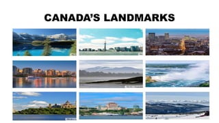CANADA’S LANDMARKS
 