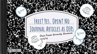 Free? Yes. Open? No
Journal Articles as OERs
 