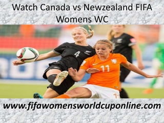 Watch Canada vs Newzealand FIFA
Womens WC
www.fifawomensworldcuponline.com
 