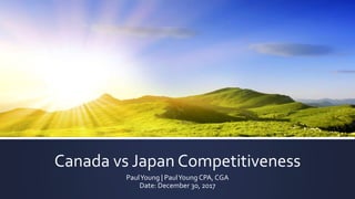 Canada vs Japan Competitiveness
PaulYoung | PaulYoung CPA, CGA
Date: December 30, 2017
 