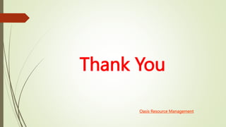 Thank You
Oasis Resource Management
 