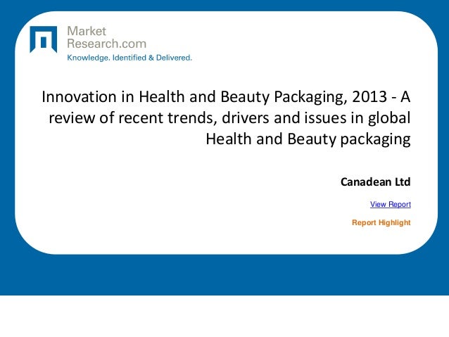 Innovation in Health and Beauty Packaging, 2013 - A
review of recent trends, drivers and issues in global
Health and Beauty packaging
Canadean Ltd
View Report
Report Highlight
 