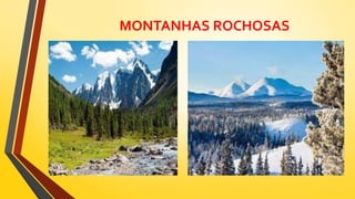 MONTANHAS ROCHOSAS
 