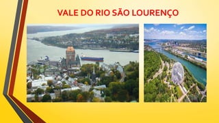 VALE DO RIO SÃO LOURENÇO
 