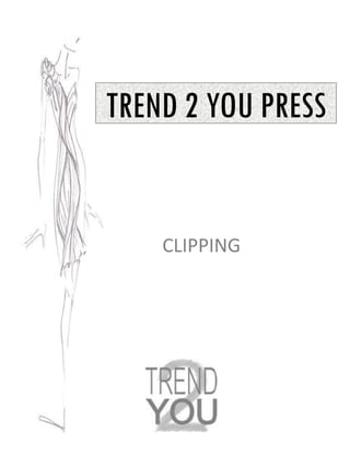 TREND 2 YOU PRESS
CLIPPING
 