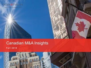 Canadian M&A Insights
F a l l 2 0 1 8
 