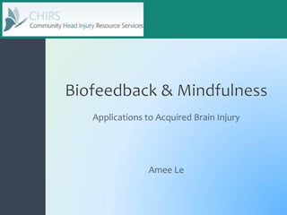 Amee Le
Applications to Acquired Brain Injury
 