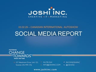 03.02.29 – CANADIAN INTERNATIONAL AUTOSHOW


SOCIAL MEDIA REPORT
 