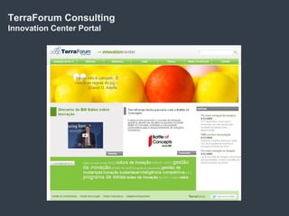 TerraForum Consulting
Innovation Center Portal




                           6
 