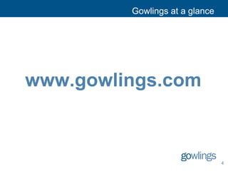 Gowlings at a glance
www.gowlings.com
4
 