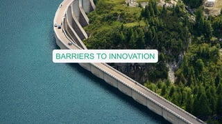 BARRIERS TO INNOVATION
 