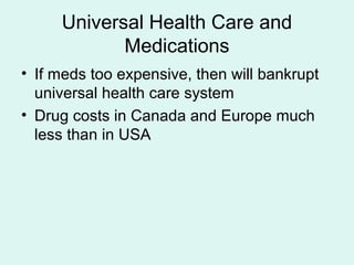 US vs. Canada
• Canada spends less per capita on health
care and still covers all of its citizens
• Canada spends roughly ...