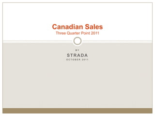 by Strada October 2011 Canadian SalesThree Quarter Point 2011 
