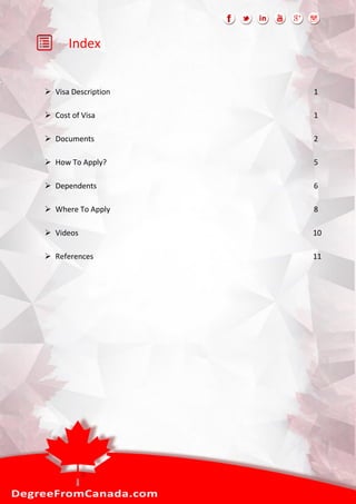 Index
 Visa Description 1
 Cost of Visa 1
 Documents 2
 How To Apply? 5
 Dependents 6
 Where To Apply 8
 Videos 10
 References 11
 